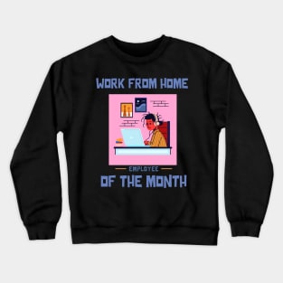 Work From Home Employee of the Month Crewneck Sweatshirt